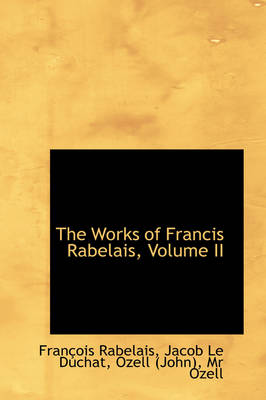 Book cover for The Works of Francis Rabelais, Volume II