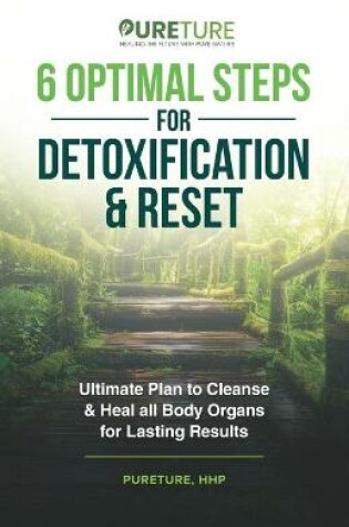 Cover of 6 Optimal Steps for Detoxification & Reset