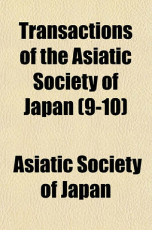 Cover of Transactions of the Asiatic Society of Japan (Volume 9-10)