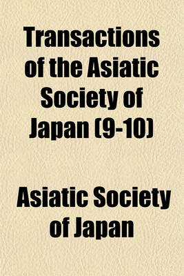 Book cover for Transactions of the Asiatic Society of Japan (Volume 9-10)