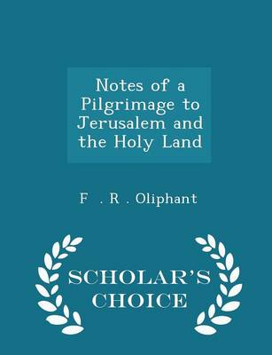 Book cover for Notes of a Pilgrimage to Jerusalem and the Holy Land - Scholar's Choice Edition