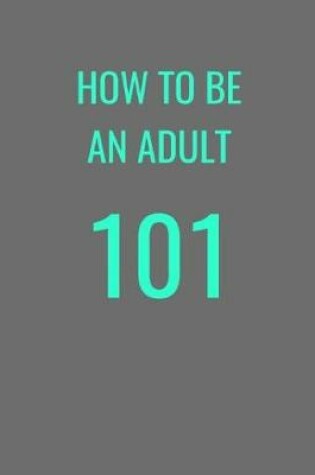 Cover of How To Be An Adult 101