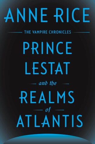 Prince Lestat and the Realms of Atlantis by Professor Anne Rice