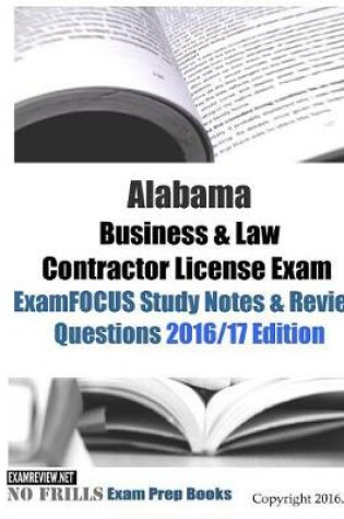 Cover of Alabama Business & Law Contractor License Exam ExamFOCUS Study Notes & Review Questions 2016/17 Edition