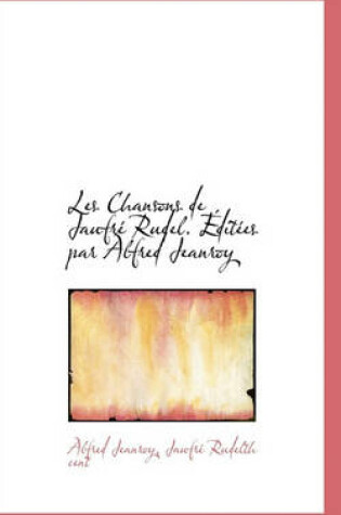 Cover of Les Chansons de Jaufre Rudel. Editees Par Alfred Jeanroy