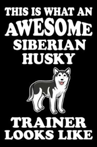 Cover of This is what an awesome Siberian Husky Trainer Looks Like