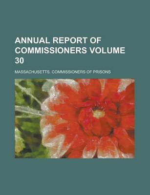 Book cover for Annual Report of Commissioners Volume 30