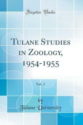 Cover of Tulane Studies in Zoology, 1954-1955, Vol. 2 (Classic Reprint)