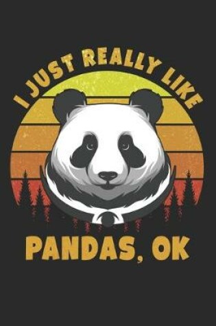 Cover of I Just Really Like Pandas Ok