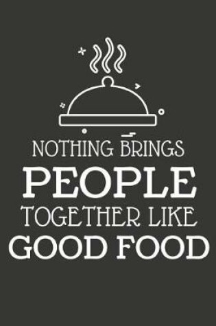 Cover of Nothing Brings People Together Like Good Food
