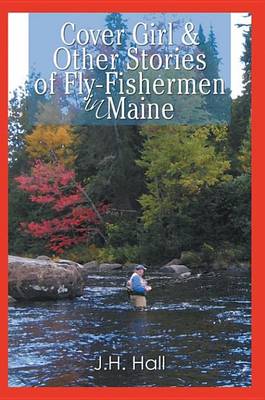Book cover for Cover Girl & Other Stories of Fly-Fishermen in Maine