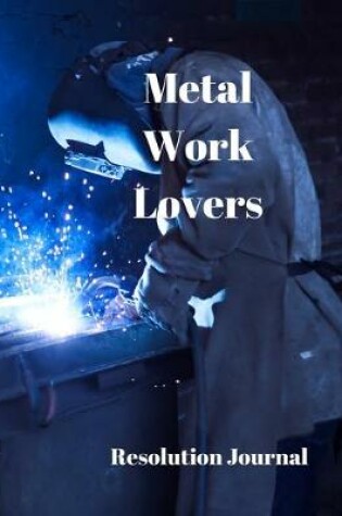 Cover of Metal Work Lovers Resolution Journal