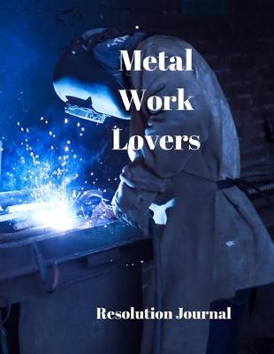 Book cover for Metal Work Lovers Resolution Journal