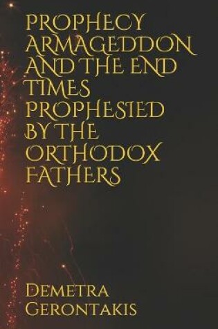 Cover of Prophecy Armageddon and the End Times Prophesied by the Orthodox Fathers