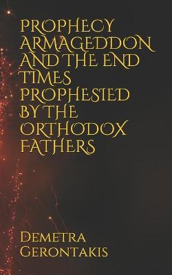 Book cover for Prophecy Armageddon and the End Times Prophesied by the Orthodox Fathers