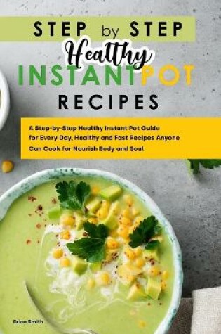 Cover of Step-By-Step Healthy Instant Pot Recipes