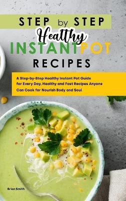 Book cover for Step-By-Step Healthy Instant Pot Recipes