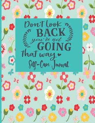 Book cover for Don't Look Back You're Not Going That Way - Self-Care Journal