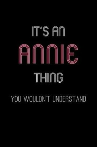 Cover of It's An Annie Thing, You Wouldn't Understand