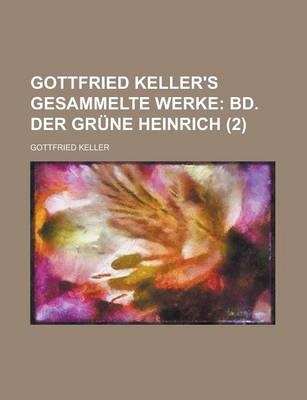 Book cover for Gottfried Keller's Gesammelte Werke (2); Bd. Der Grune Heinrich
