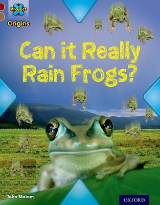 Cover of Project X Origins: Dark Red Book Band, Oxford Level 18: Unexplained: Can it Really Rain Frogs?