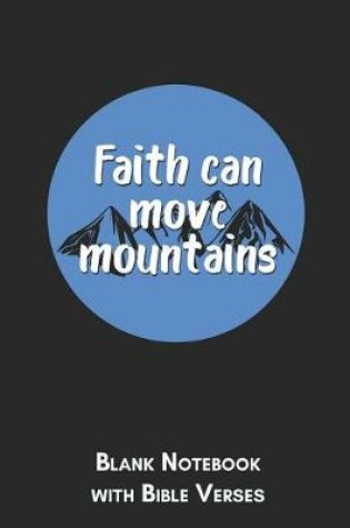 Cover of Faith can move mountains Blank Notebook with Bible Verses