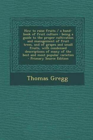 Cover of How to Raise Fruits / A Hand-Book of Fruit Culture
