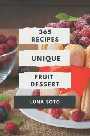 Cover of 365 Creative Fruit Dessert Recipes