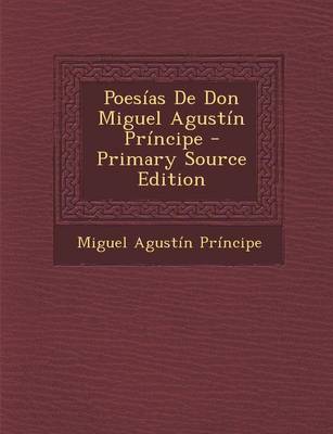 Book cover for Poesias de Don Miguel Agustin Principe - Primary Source Edition