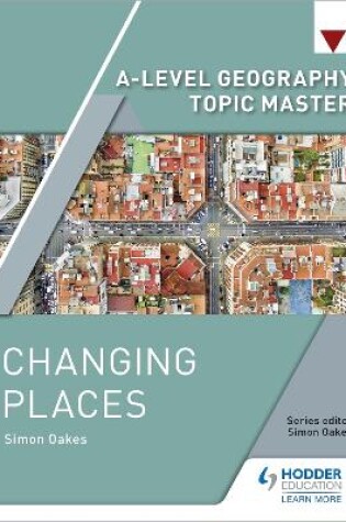 Cover of A-level Geography Topic Master: Changing Places