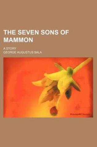 Cover of The Seven Sons of Mammon (Volume 1); A Story