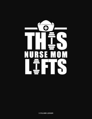 Cover of This Nurse Mom Lifts