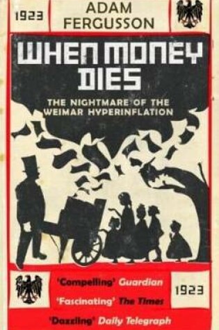 Cover of When Money Dies: the Nightmare of the Weimar Collapse