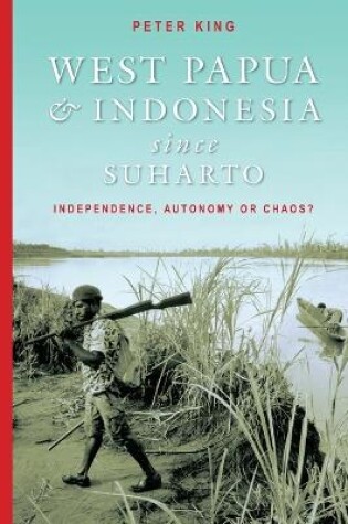 Cover of West Papua and Indonesia Since Suharto