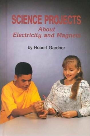 Cover of Science Projects About Electricity and Magnets