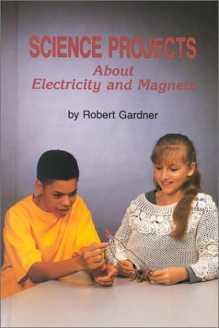 Cover of Science Projects About Electricity and Magnets