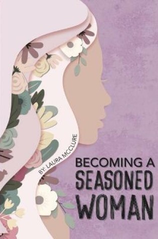 Cover of Becoming A Seasoned Woman