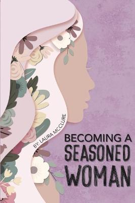 Book cover for Becoming A Seasoned Woman