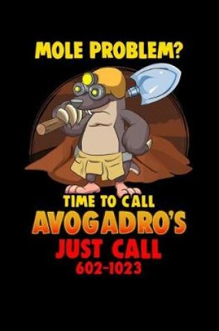 Cover of Mole Problem? Time to Call Avogadro's Just Call 602-1023