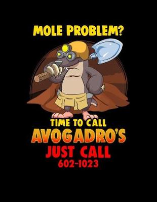 Book cover for Mole Problem? Time to Call Avogadro's Just Call 602-1023