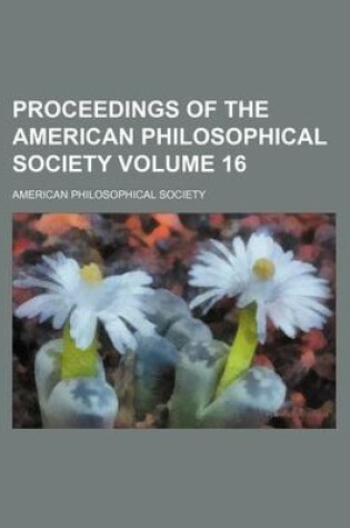 Cover of Proceedings of the American Philosophical Society Volume 16