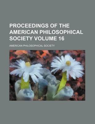 Book cover for Proceedings of the American Philosophical Society Volume 16