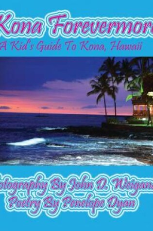 Cover of Kona Forevermore--A Kid's Guide to Kona Hawaii