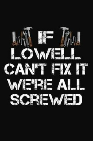 Cover of If Lowell Can't Fix It We're All Screwed