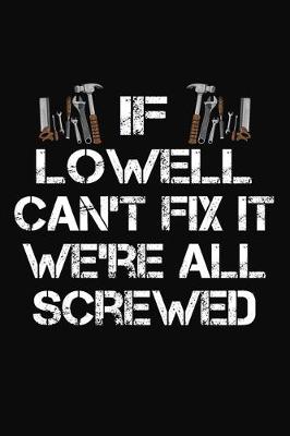 Book cover for If Lowell Can't Fix It We're All Screwed