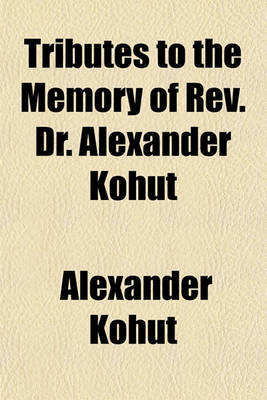 Book cover for Tributes to the Memory of REV. Dr. Alexander Kohut