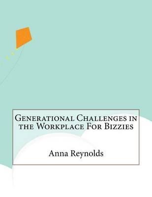 Book cover for Generational Challenges in the Workplace For Bizzies