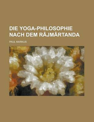 Book cover for Die Yoga-Philosophie Nach Dem Rajmartanda