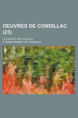 Cover of Oeuvres de Condillac; La Langue Des Calculs (23 )