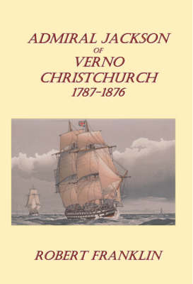 Book cover for Admiral Jackson of Verno Christchurch 1787 - 1876